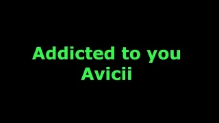 Avicii   Addicted to you  Karaoke paroles