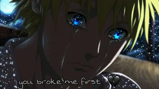 You Broke Me first  ⌜AMV⌟  Sad Anime Mix