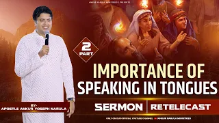 Importance Of Speaking In Tongues (Part-2) || Sermon Re-telecast || Ankur Narula Ministries