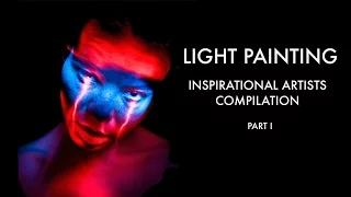Light Painting Inspirational Artists Compilation Part I