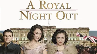 A Royal Night Out 2015 Film | Princesses Elizabeth + Margaret