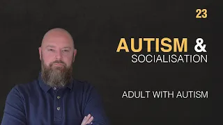 Adult with Autism | My Struggle with Socialisation | 42