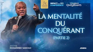 J8 - LA MENTALITÉ DU CONQUÉRANT (PARTIE 2) - Apôtre Mohammed SANOGO - Impact Conférence 2023