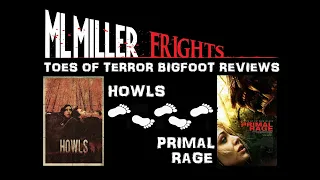 Toes of Terror Bigfoot Reviews - HOWLS (2011) and PRIMAL RAGE (2017)!