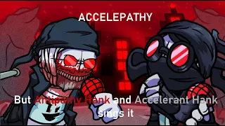 Accelepathy but Antipathy Hank and Accelerant Hank sings it [Ft. Tricky] (FNF Cover)