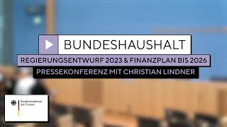 Haushaltsentwurf 2023 vorgestellt - Pressekonferenz mit Christian Lindner