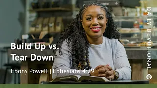 Build Up vs. Tear Down | Ephesians 4:29 | Our Daily Bread Video Devotional