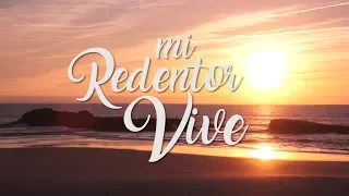 Mi Redentor vive (Letra) - AVIVAMIENTO