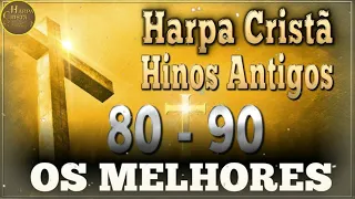 Harpa Cristã - Hinos Antigos da Assembléia de Deus - Os Melhores Hinos