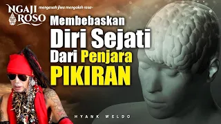 💥MEMBEBASKAN DIRI SEJATI DARI PENJARA PIKIRAN - HYANK WELDO