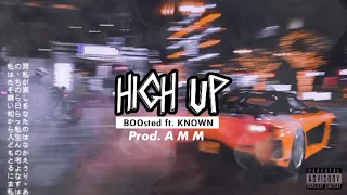 "HIGH UP" BOOsted ft.KNOWN (Prod. AMM)