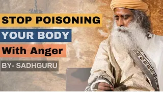 Stop Poisoning Your Body With Anger - Insightful Teachings by @Sadhguru #sadhguru