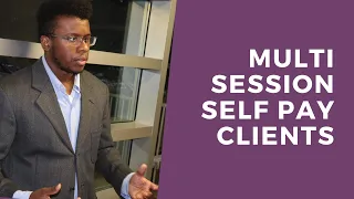 PPCC - How To Get More Self Pay Clients Who Want To Do Multiple Sessions With You