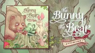 THE BUNNY THE BEAR 'Stories' Available Now (Hear New Music!)