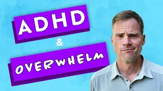 ADHD and Overwhelmed
