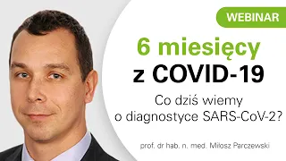 6 miesięcy z COVID-19. Co dziś wiemy o diagnostyce SARS-CoV-2? [webinar]