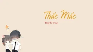 [Lyrics] Thắc Mắc (MĐX) - Thịnh Suy - Official Music
