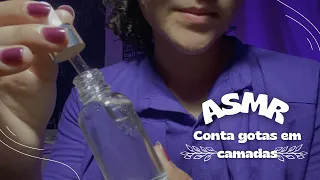 ASMR - CONTA GOTAS EM CAMADAS HIPNOTIZANTE 😵‍💫