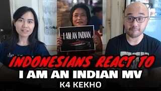 Indonesians React To K4 Kekho - I Am An Indian (Music Video) Arunachal Pradesh, North East India