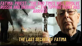 Fatima: Priest: "The End Times will Involve Russia and Ukraine" Be Ready for What is Coming