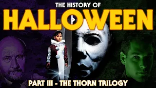 The History of Halloween Part III - 'The Thorn Trilogy.'