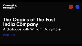 #118 - The Origins of the East India Company: A Dialogue with William Dalrymple