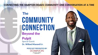 The Community Connection Episode 3:  Pastor Maxwell