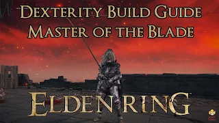 Elden Ring - Dexterity Build - Master of the Blade
