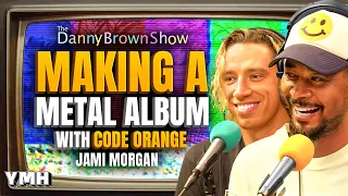 Making A Metal Album w/ Code Orange's Jami Morgan | The Danny Brown Show Ep. 71