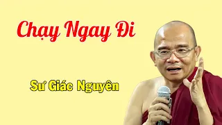 Chạy Ngay Đi | Sư Giác Nguyên | Sư Toại Khanh