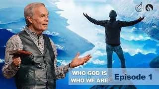 Who God Is and Who We Are: Episode 1