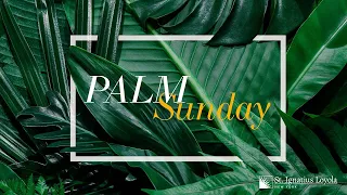 Palm Sunday | Sunday, April 2, 2023 11 AM Mass