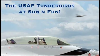 A Beacon of Excellence - The USAF Thunderbirds at Sun n Fun 2022