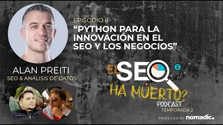 Python para la innovación en el SEO y los negocios - El SEO ha Muerto T2 E8 - Videopodcast