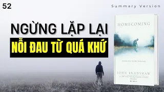 Thoát khỏi vũng lầy của nỗi đau quá khứ | Sách Homecoming Hồi Sinh Đứa Trẻ Bên Trong Bạn