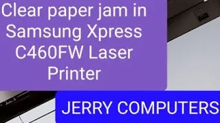 How to clear paper jam in Samsung Xpress C460Fw laser printer