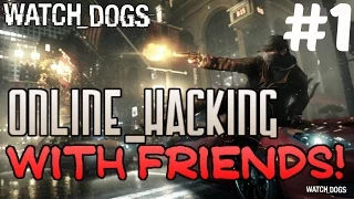 Watch Dogs Online Hacking W/ Friends #1 | THE WORST HACKER EVER?