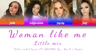 Little Mix - Woman like me (Ft. Nick Minaj) (Color coded lyrics ENG/PT-BR)