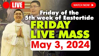 LIVE: DAILY MASS TODAY - 5:00 AM Friday MAY 3, 2024 || Friday of the 5th week of Eastertide