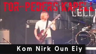 Tor-Peders Kapell - Kom Nirk Oun Eiy (Live, Estland 2010)