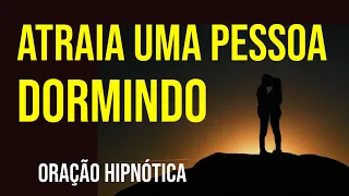 ORAÇÃO HIPNÓTICA PARA AMOR ENQUANTO DORME