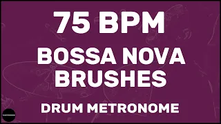 Bossa Nova Brushes | Drum Metronome Loop | 75 BPM