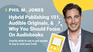 SPS 106: Audible Originals, And Why You Should Focus On Audiobooks (Phil Jones Interview)