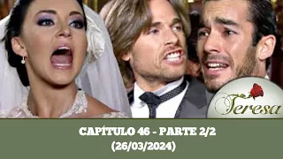 TERESA capítulo 46 - parte 2/2 (26/03/2024)