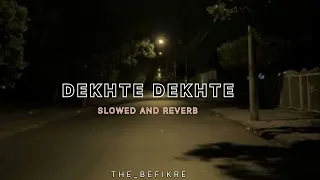 Dekhte Dekhte | Slowed And Reverb | Batti Gul Meter Chalu | Atif Aslam