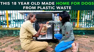 This 18 Year Old Made Home For Dogs From Plastic Waste | Anuj Ramatri - An EcoFreak