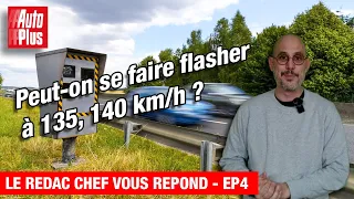 Peut-on se faire FLASHER à 135, 140 KM/H ? - Le rédac chef vous répond EP4