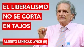 El LIBERALISMO no se corta en tajos - Alberto Benegas Lynch (h)