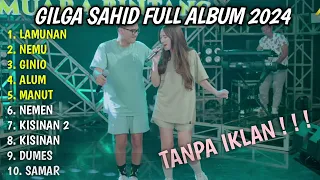 GILGA SAHID FULL ALBUM 2024 LAMUNAN X NEMU X GINIO X ALUM X MANOT VIRAL TIK TOK TERBARU 2024 🔥🔥