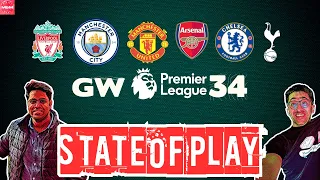 State Of Play: GW 34 | Premier League Predictions, Previews & More